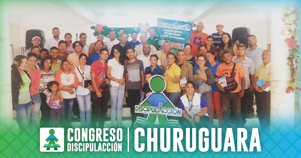 ¡CONGRESO DISCIPULACCIÓN CHURUGUARA!